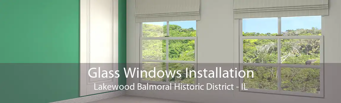 Glass Windows Installation Lakewood Balmoral Historic District - IL