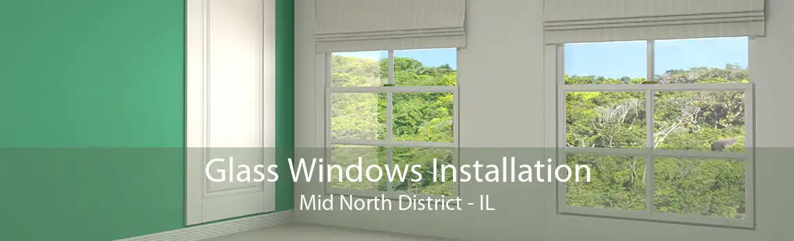 Glass Windows Installation Mid North District - IL