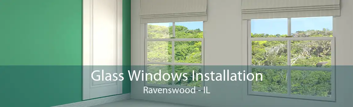 Glass Windows Installation Ravenswood - IL