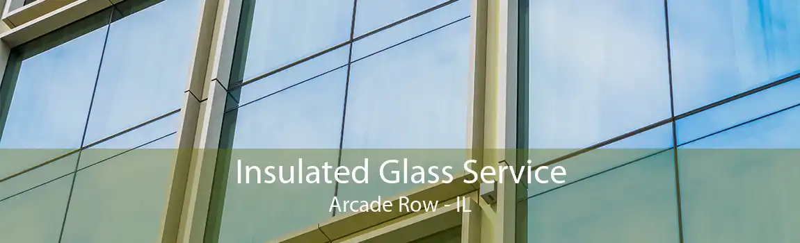 Insulated Glass Service Arcade Row - IL