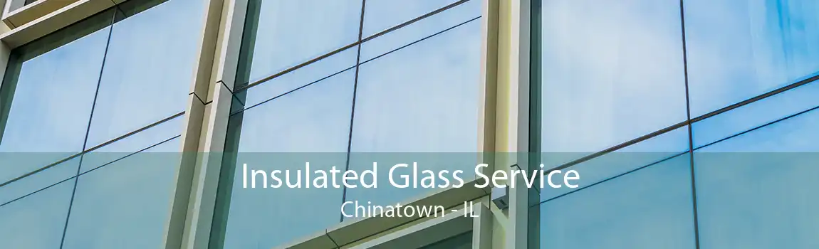 Insulated Glass Service Chinatown - IL