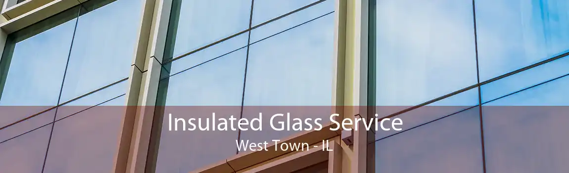 Insulated Glass Service West Town - IL