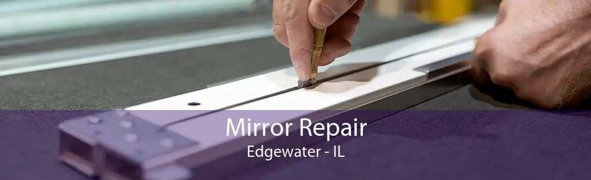 Mirror Repair Edgewater - IL