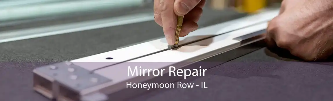 Mirror Repair Honeymoon Row - IL