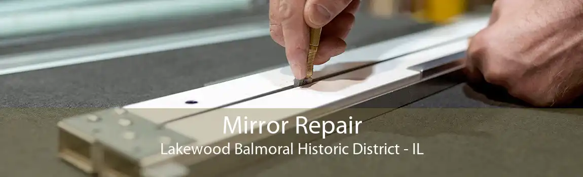 Mirror Repair Lakewood Balmoral Historic District - IL