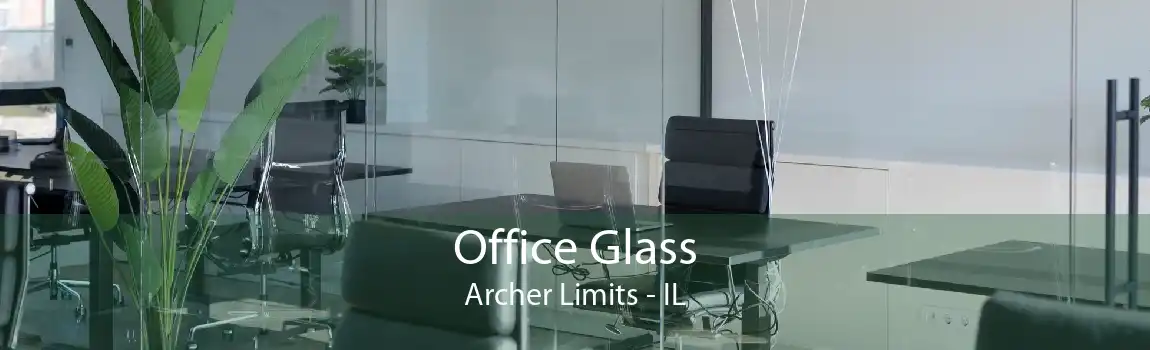 Office Glass Archer Limits - IL