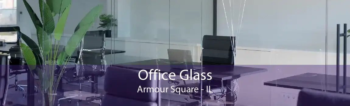 Office Glass Armour Square - IL