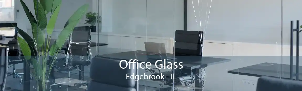 Office Glass Edgebrook - IL