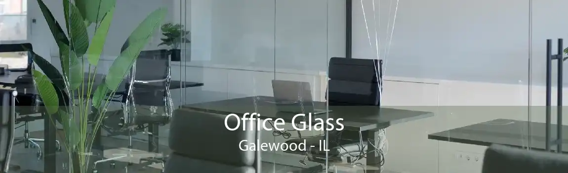 Office Glass Galewood - IL