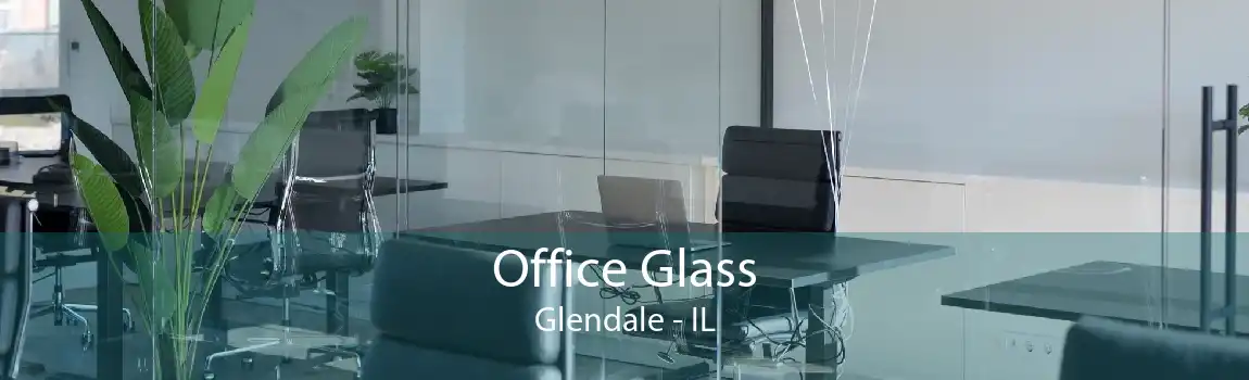 Office Glass Glendale - IL