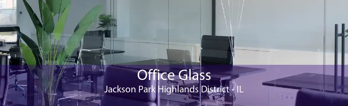 Office Glass Jackson Park Highlands District - IL