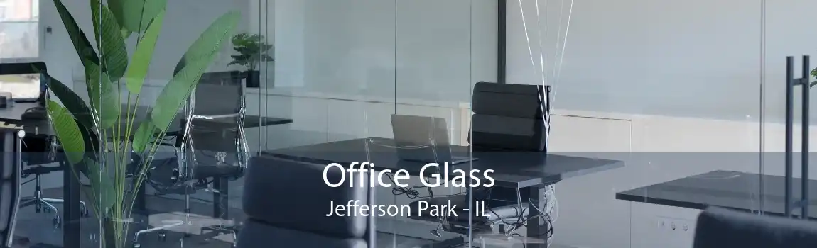 Office Glass Jefferson Park - IL