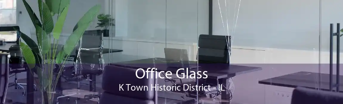 Office Glass K Town Historic District - IL