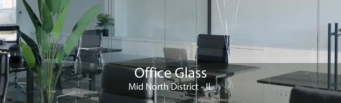 Office Glass Mid North District - IL