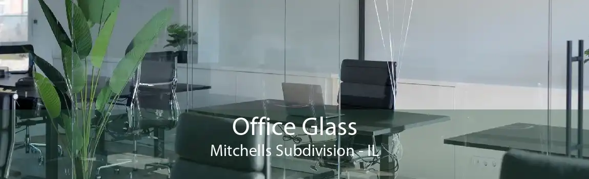 Office Glass Mitchells Subdivision - IL