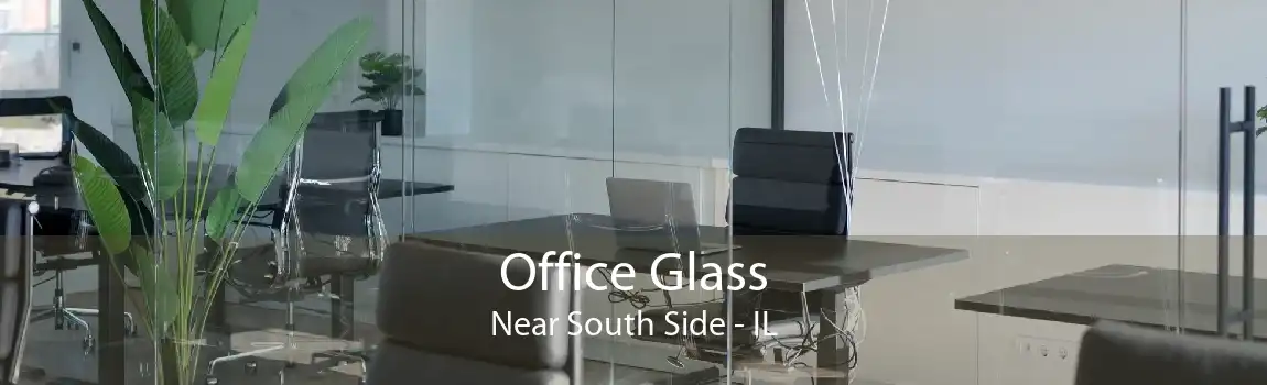 Office Glass Near South Side - IL