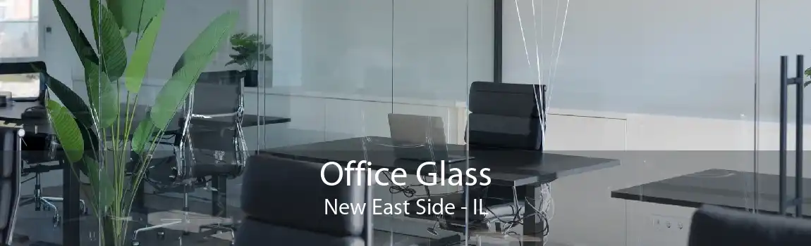 Office Glass New East Side - IL