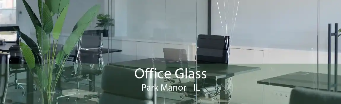 Office Glass Park Manor - IL