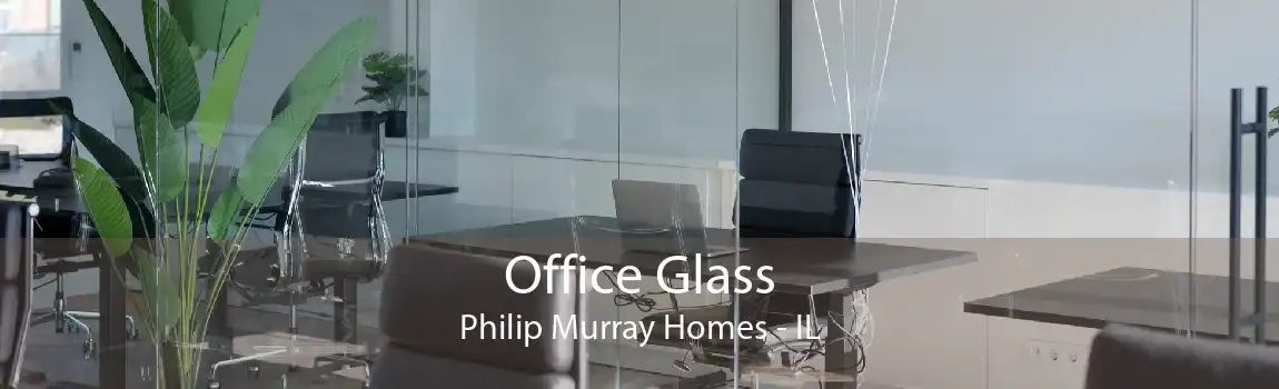 Office Glass Philip Murray Homes - IL