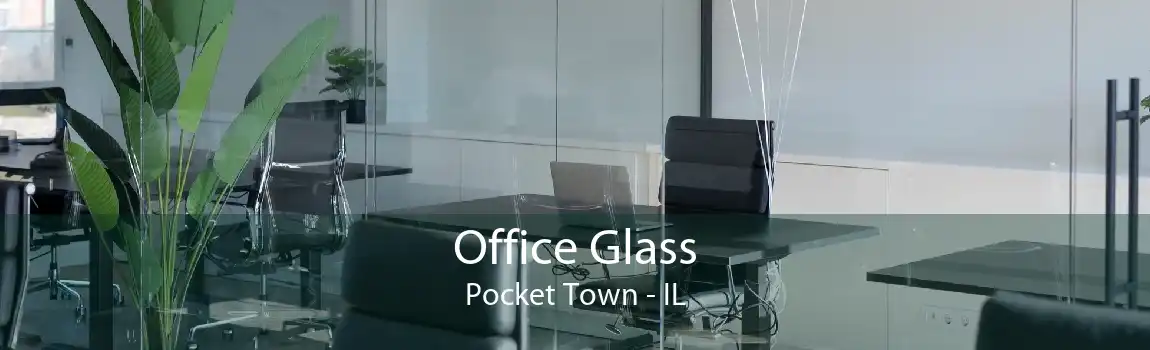 Office Glass Pocket Town - IL