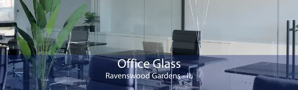 Office Glass Ravenswood Gardens - IL