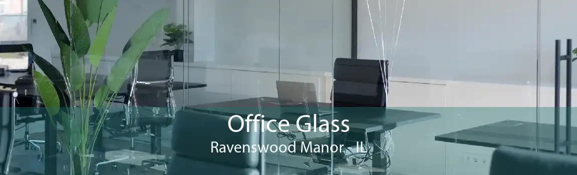 Office Glass Ravenswood Manor - IL