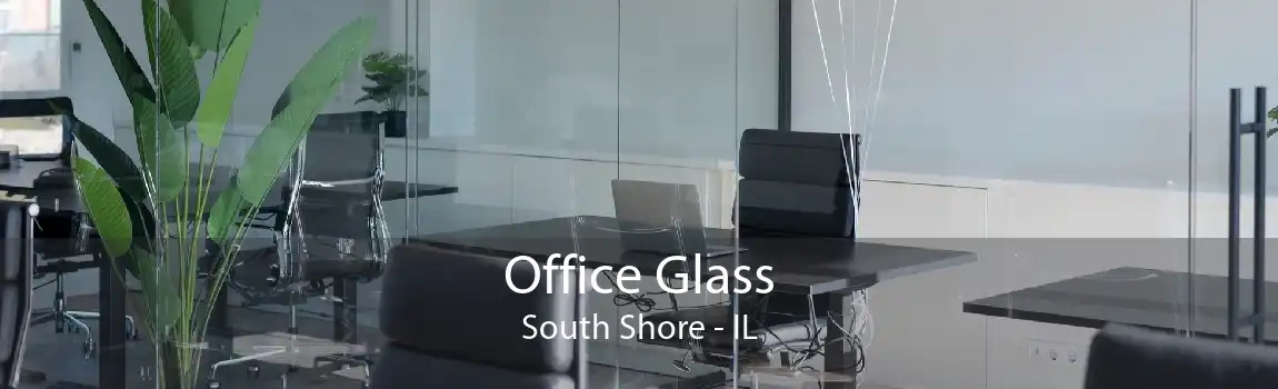 Office Glass South Shore - IL