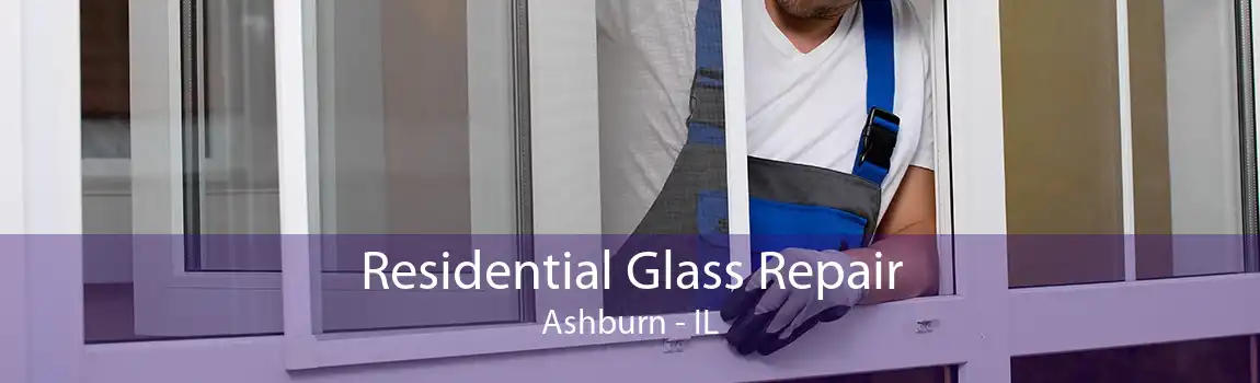 Residential Glass Repair Ashburn - IL