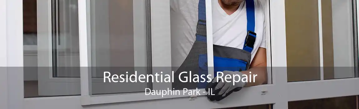 Residential Glass Repair Dauphin Park - IL