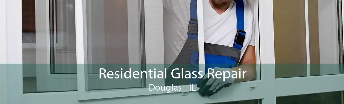 Residential Glass Repair Douglas - IL