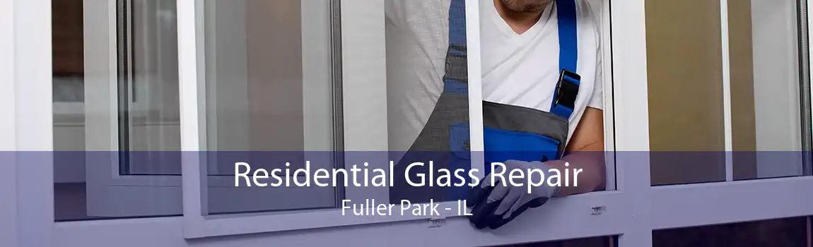 Residential Glass Repair Fuller Park - IL