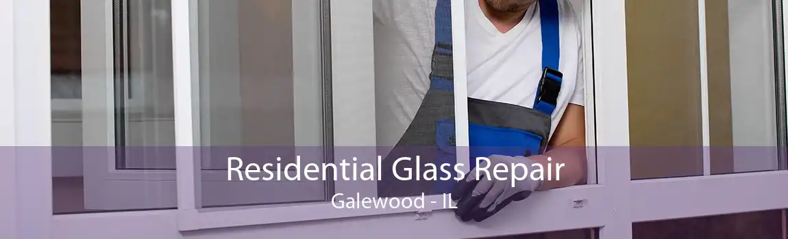 Residential Glass Repair Galewood - IL