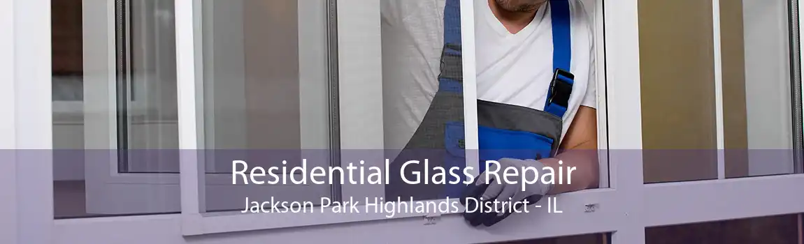 Residential Glass Repair Jackson Park Highlands District - IL