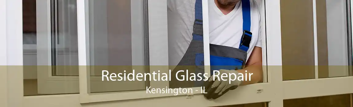 Residential Glass Repair Kensington - IL