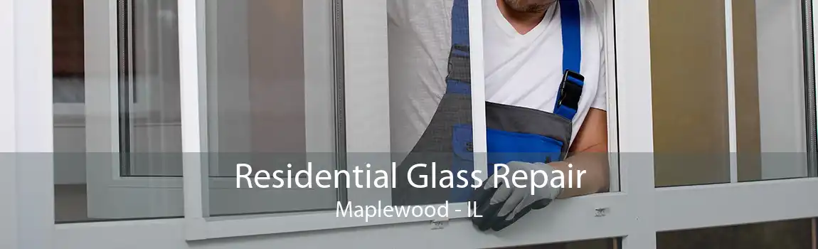 Residential Glass Repair Maplewood - IL