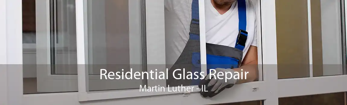 Residential Glass Repair Martin Luther - IL