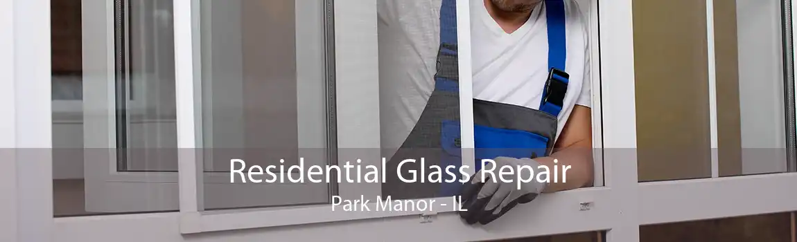 Residential Glass Repair Park Manor - IL