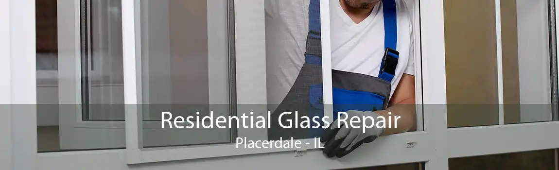 Residential Glass Repair Placerdale - IL