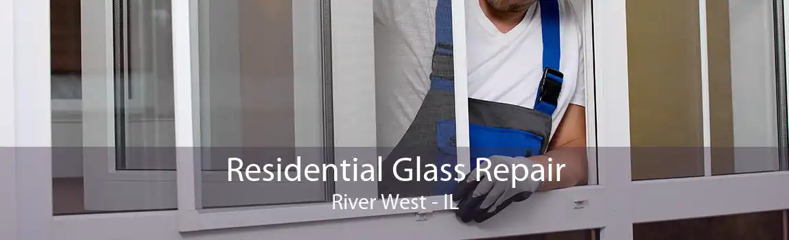 Residential Glass Repair River West - IL