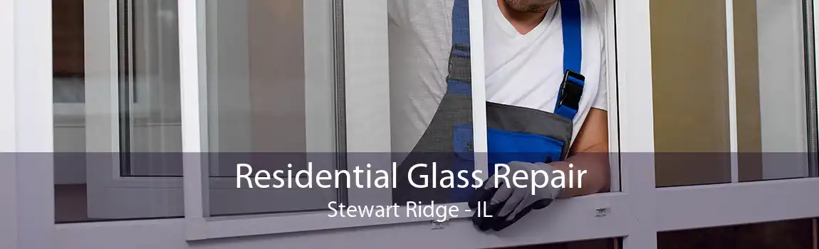 Residential Glass Repair Stewart Ridge - IL