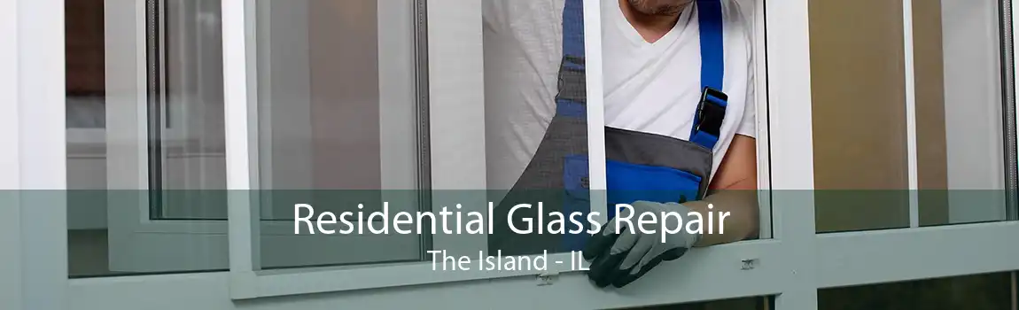 Residential Glass Repair The Island - IL