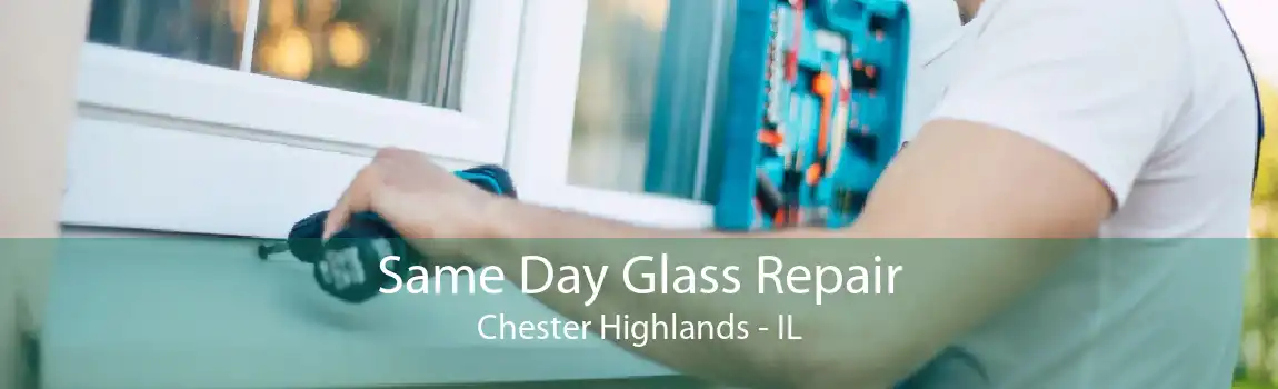 Same Day Glass Repair Chester Highlands - IL