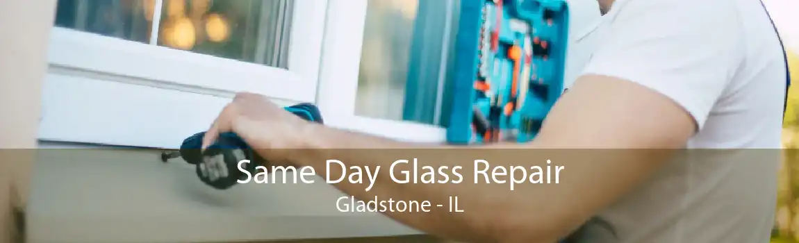 Same Day Glass Repair Gladstone - IL