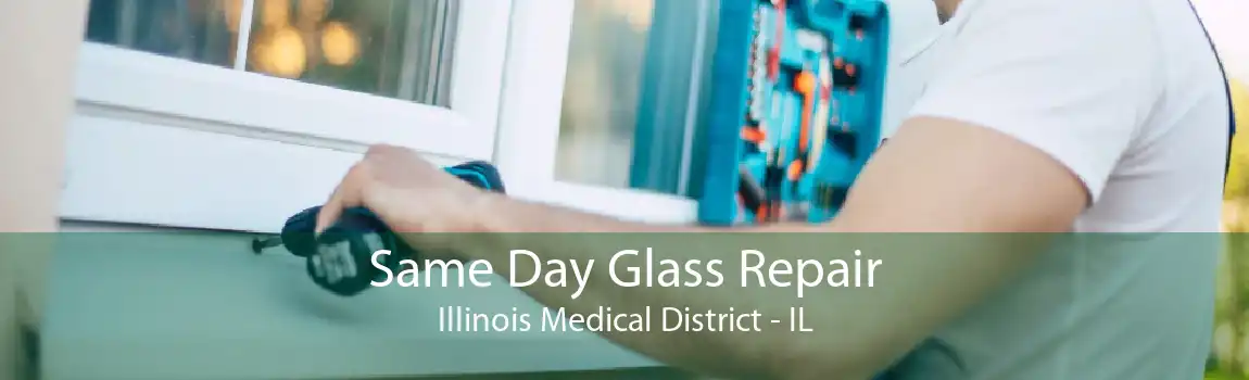 Same Day Glass Repair Illinois Medical District - IL