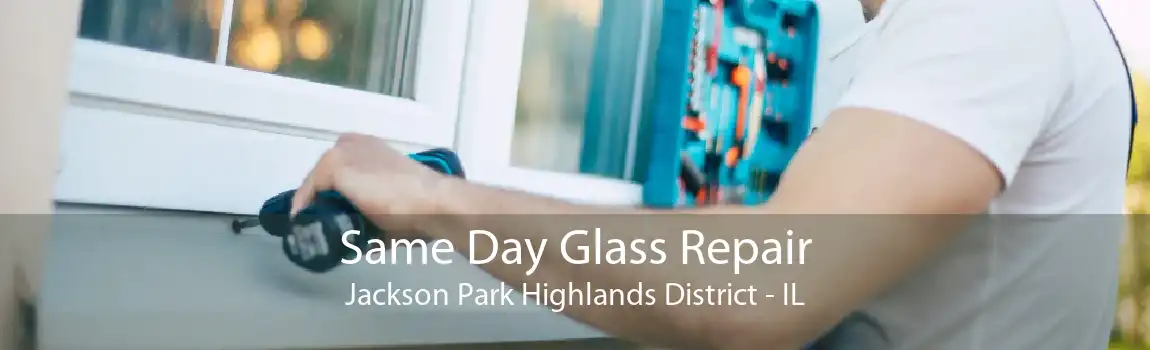 Same Day Glass Repair Jackson Park Highlands District - IL