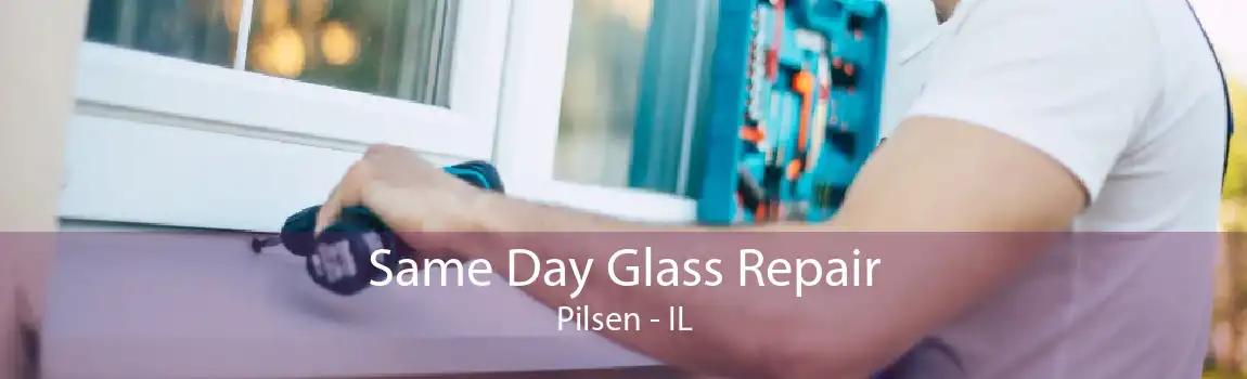 Same Day Glass Repair Pilsen - IL