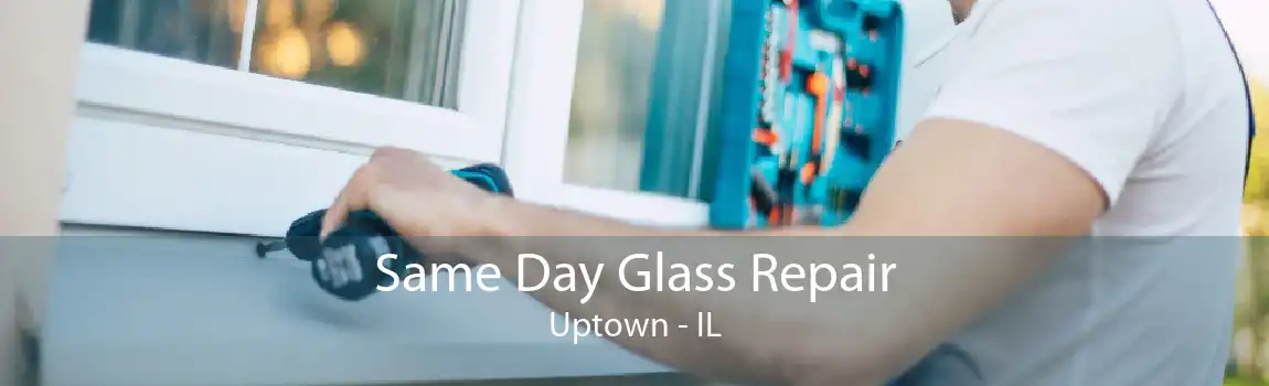 Same Day Glass Repair Uptown - IL