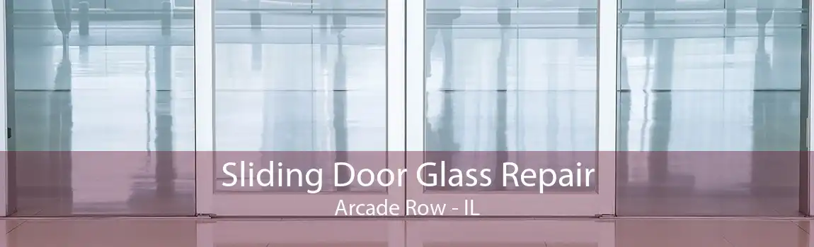 Sliding Door Glass Repair Arcade Row - IL