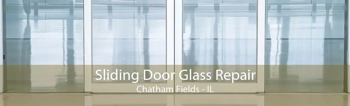 Sliding Door Glass Repair Chatham Fields - IL