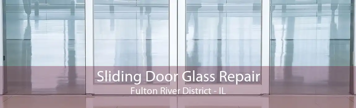 Sliding Door Glass Repair Fulton River District - IL